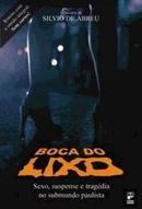 Boca do Lixo / Sexo, Suspense e Traggia no Submundo Paulista-Silvio de Abreu / Miniserie