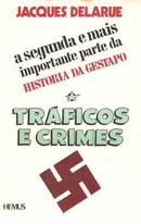 Traficos e Crimes - a Segunda e Mais Importante Parte da Historia da -Jacques Delarue