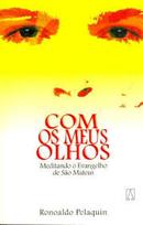 Como os Meus Olhos - Meditando o Evangelho de So Mateus-Ronoaldo Pelaquin