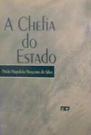 A Chefia do Estado / Administrativo-Paulo Napoleo Nogueira da Silva