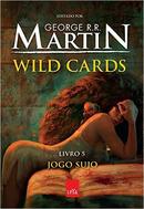 Wild Cards / Livro 5 / Jogo Sujo-George R. R. Martin