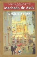 A Mao e a Luva / Colecao Obras Completas-Machado de Assis