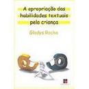 A Apropriacao das Habilidades Textuais Pela Crianca-Gladys Rocha