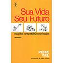 Sua Vida Seu Futuro - Escolha Entre 600 Profissoes-Pierre Weil