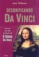 Decodificando da Vinci / os Fatos por Tras da Ficcao de o Codigo da V-Amy Welborn