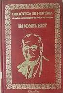 Roosevelt / Colecao Biblioteca de Historia / Grandes Peronagens de To-Eduardo Godoy Figueiredo / Editora Tres