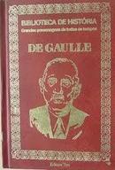 De Gaulle / Biblioteca de Historia / Grandes Personagens de Todos os -Teresinha Marinho / Editora Tres
