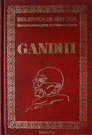 Gandhi / Biblioteca de Historia / Grandes Personagens de Todos os Tem-Eduardo Godoy Figueiredo / Editora Tres