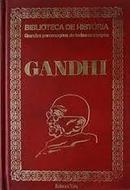 Gandhi / Biblioteca de Historia / Grandes Personagens de Todos os Tem-Eduardo Godoy Figueiredo / Editora Tres