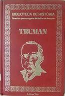 Truman / Biblioteca de Historia / Grandes Personagens de Todas os Tem-Saul Galvao de Franca Junior / Editora Tres