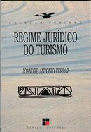 Regime Juridico do Turismo / Colecao Turismo-Joandre Antonio Ferraz