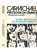 Carmichael Psicologia da Crianca / Volume 1 / Bases Biologicas do Des-Leonard Carmichael / P. H. Mussen Organizador
