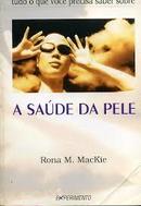 Tudo o Que Voce Precisa Saber Sobre a Saude da Pele-Rona M. Mackie