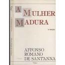 A Mulher Madura-Affonso Romano de Santanna