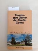 Berufen Zum Diener Des Wortes Gottes / 75 Jahre Theologisches Seminar-Wilfrid Haubeck / Gerhard Horster