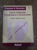 Como Organizar Congressos e Convencoes / Colecao Empresa e Gerentes-Aloysio Teixeira Costa