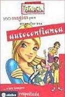 100 Magias para Aumentar Sua Autoconfianca / os Livros Secretos Witch-Editora Edelbra