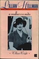 Lillian Hellman / a Mulher e o Mito-William Wright
