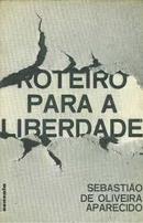 Roteiro para a Liberdade-Sebastiao de Oliveira Aparecido