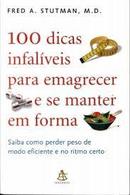 100 Dicas Infaliveis para Emagrecer e Se Manter em Forma-Fred A. Stutman