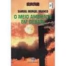 O Meio Ambiente em Debate / Colecao Polemica / Ecologia-Samuel Murgel Branco