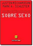 Sobre Sexo / Tudo o Que Voce Teme Que Seus Filhos Perguntem Mas Preci-Justin Richardson / Mark A. Schuster