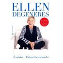 E Serio... Estou Brincando-Ellen Degeneres