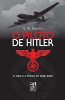 O Piloto de Hitler / a Vida e a poca de Hans Baur-C. G. Sweeting