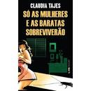 S as Mulheres e as Baratas Sobrevivero / Colecao L&pm Pocket-Claudia Tajes