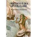 Domingo e Dia de Folclore-Maria Alice Penna Azevedo