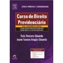 Curso de Direito Previdencirio / Serie Provas e Concursos-Italo Romano Eduardo / Jeane Tavares Arago Eduar