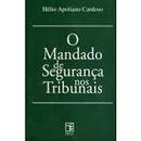 O Mandado de Seguranca nos Tribunais / Geral-Helio Apoliano Cardoso