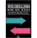 Neoliberalismo Sim ou Nao?-Gregorio Iriarte