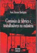 Comissao de Fabrica e Trabalhadores na Industria-Iram Jacome Rodrigues