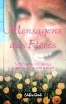 Mensagens das Flores / Saiba Como Interpretar o Que as Flores Tem a D-Isabel F. Furini