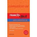 Francs + Fcil / para Comunicar-se-Editora Larousse