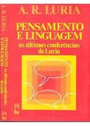 Pensamento e Linguagem / as Ultimas Conferencias de Luria-Alexandr Romanovich Luria