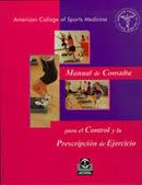 Manual de Consulta para El Control y La Prescripcion de Ejercicio-Editora Paidotribo / American College Of Sports M