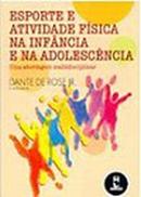 Esporte e Atividade Fisica na Infancia e na Adolescencia / uma Aborda-Dante Rose Junior / Colaboradores