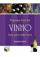 Pequeno Livro do Vinho / Guia para Toda Hora-Suzamara Santos