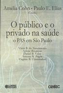 O Publico e o Privado na Saude / o Pas em Sao Paulo-Amelia Cohn / Paulo E. Elias