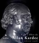 Vida e Obra de Allan Kardec / Espiritismo-Edson Audi