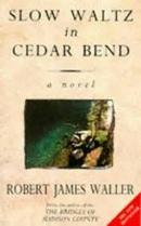 Slow Waltz In Cedar Bend / a Novel-Robert James Waller