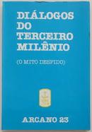 Dialogos do Terceiro Milenio / o Mito Despedido-Editora Arcano 23