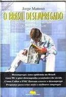 O Brasil Desempregado-Jorge Mattoso