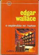 O Eplendido Mr. Harlow-Edgar Wallace