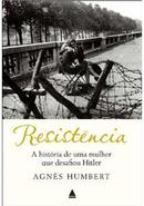Resistencia / a Historia de uma Mulher Que Desafiou Hitler / Guerra-Agnes Humbert