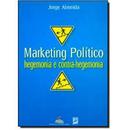 Marketing Poltico / Hegemonia e Contra Hegemonia-Jorge Almeida