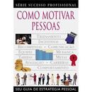 Como Motivar Pessoas / Serie Sucesso Profissional-Iain Maitland