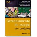 Gerenciamento do Escopo em Projetos / Srie Gerenciamento de Projetos-Mauro Afonso Sotille / Luis Csar de Moura Meneze